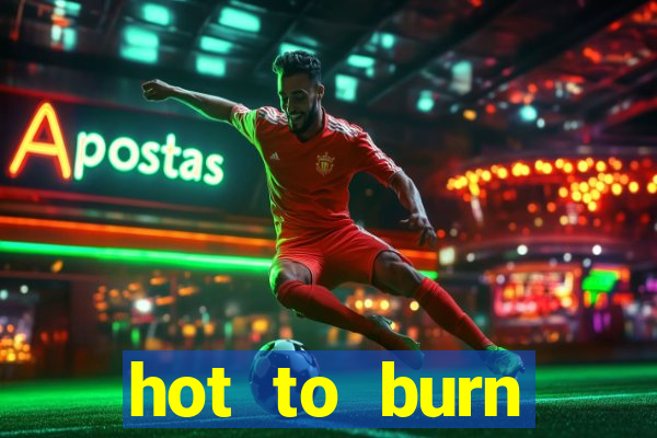 hot to burn extreme slot