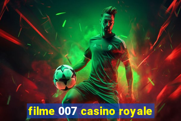 filme 007 casino royale