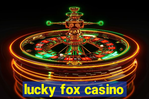 lucky fox casino