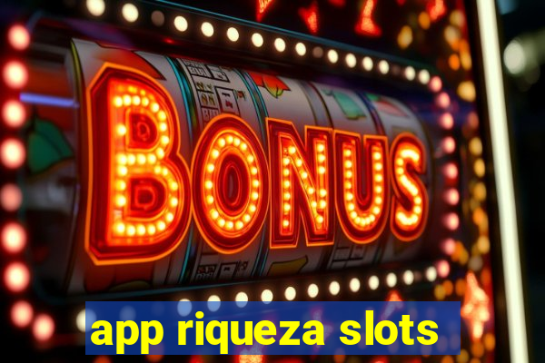 app riqueza slots