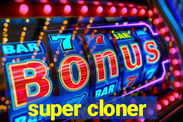 super cloner