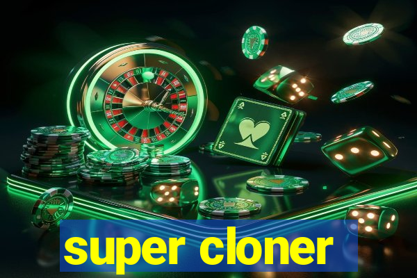 super cloner