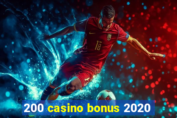 200 casino bonus 2020