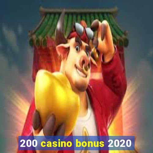 200 casino bonus 2020