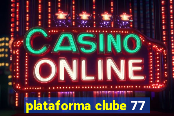 plataforma clube 77