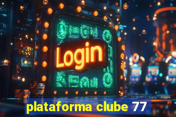 plataforma clube 77