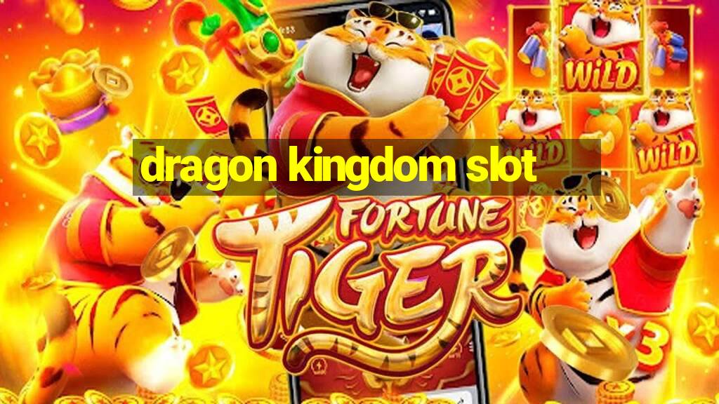 dragon kingdom slot