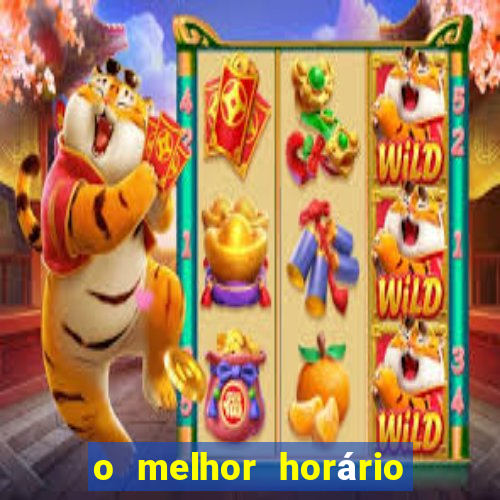 o melhor horário para jogar fortune tiger