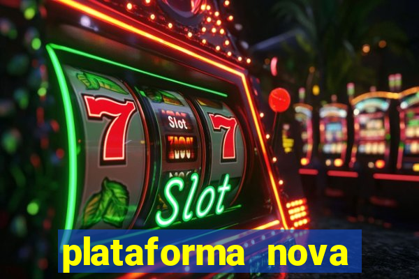 plataforma nova pagando bem