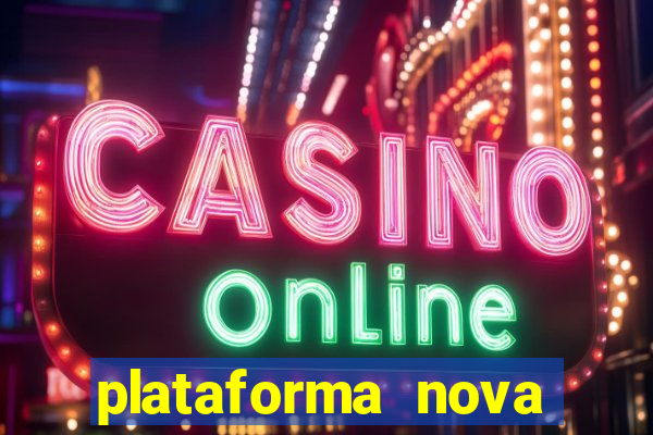 plataforma nova pagando bem