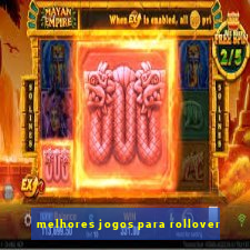 melhores jogos para rollover