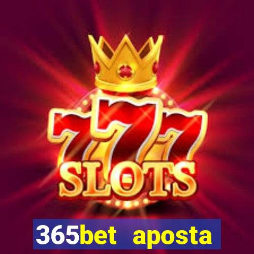 365bet aposta esportivas cassino p?quer slots