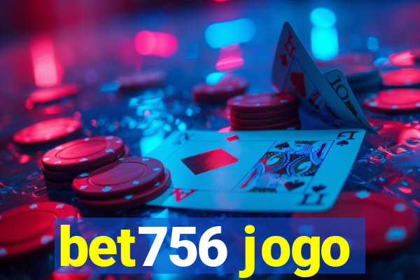 bet756 jogo