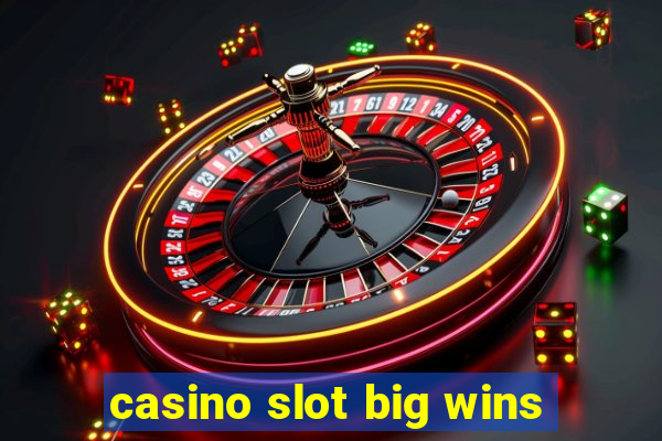 casino slot big wins