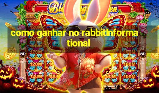 como ganhar no rabbitInformational