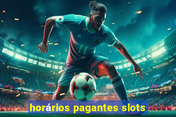 horários pagantes slots