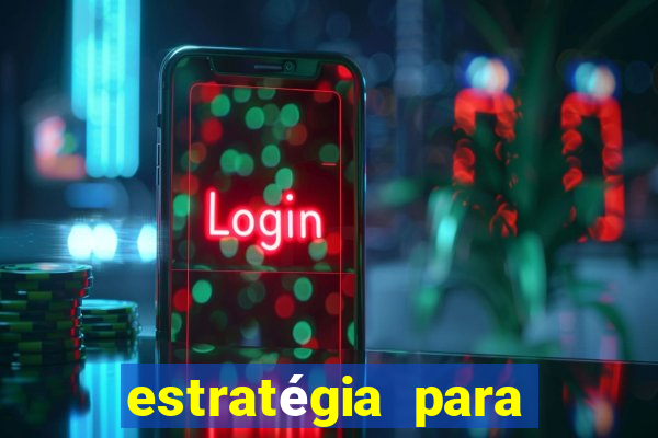 estratégia para jogar na roleta