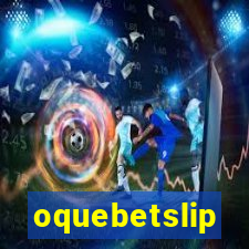 oquebetslip