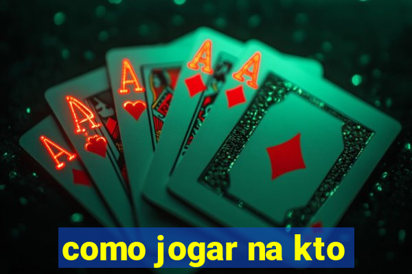 como jogar na kto