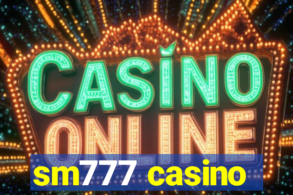 sm777 casino