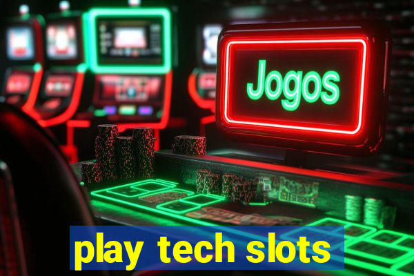 play tech slots