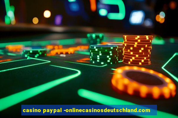 casino paypal -onlinecasinosdeutschland.com