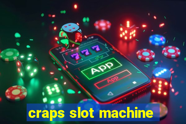 craps slot machine