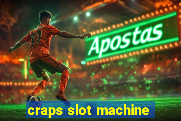 craps slot machine