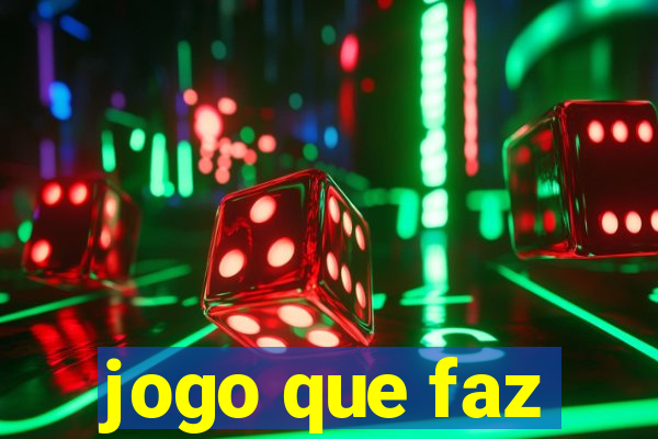 jogo que faz