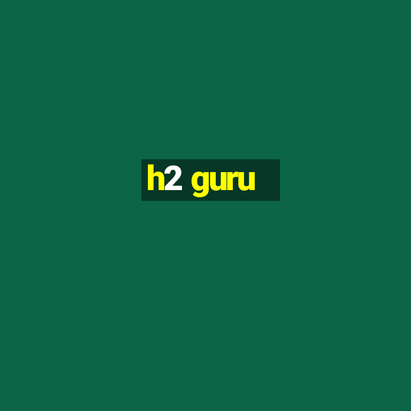 h2 guru