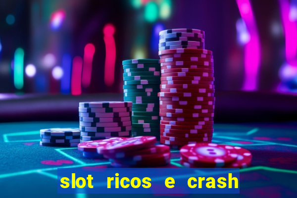 slot ricos e crash é confiável