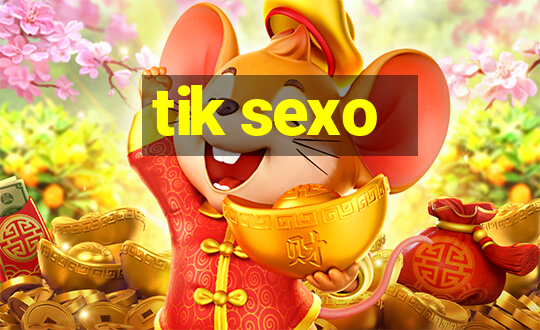 tik sexo