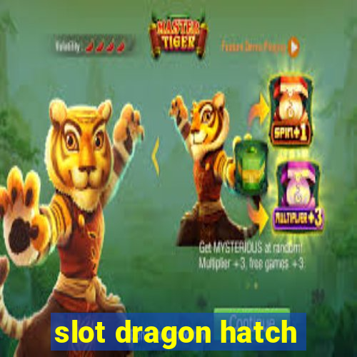 slot dragon hatch