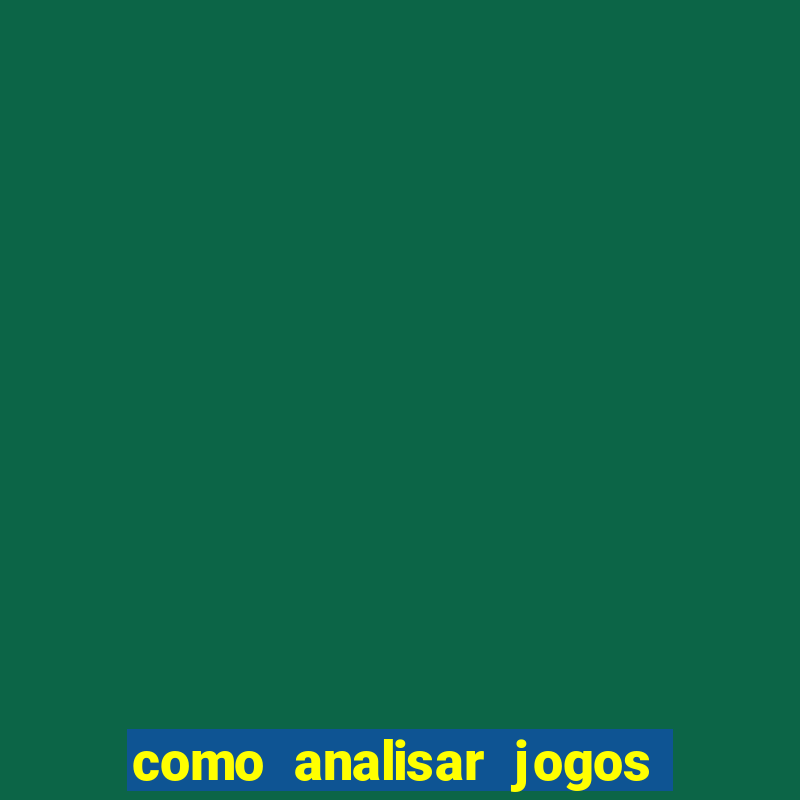 como analisar jogos para apostar