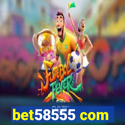 bet58555 com