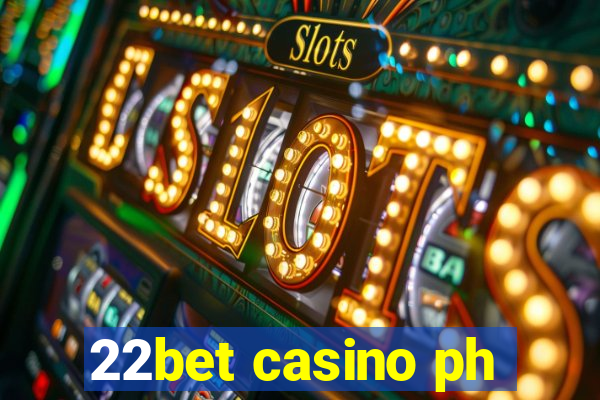 22bet casino ph