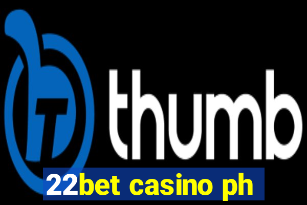 22bet casino ph