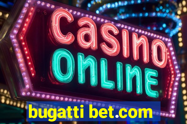 bugatti bet.com