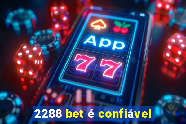 2288 bet é confiável