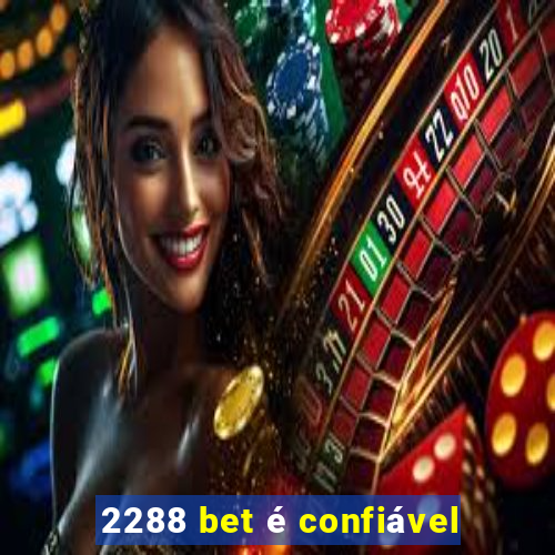 2288 bet é confiável