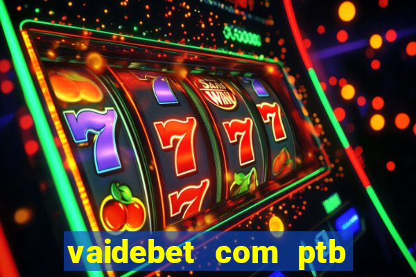 vaidebet com ptb bet main