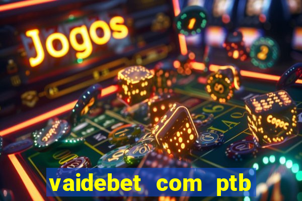 vaidebet com ptb bet main