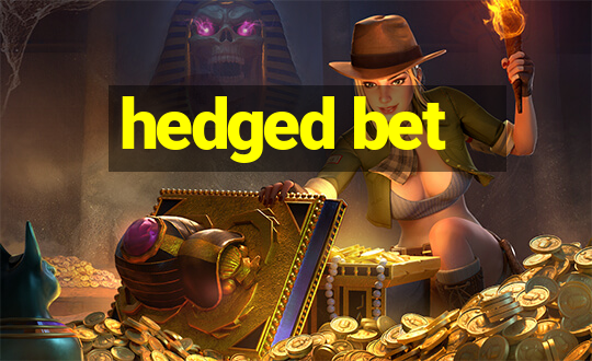 hedged bet