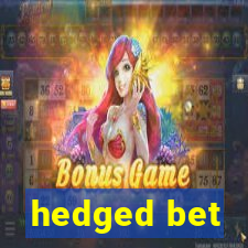 hedged bet