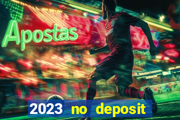 2023 no deposit casino bonus