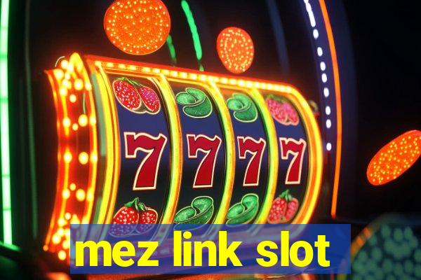 mez link slot