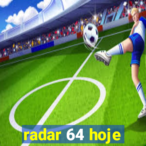 radar 64 hoje