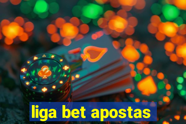 liga bet apostas