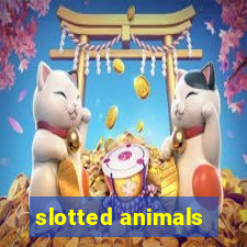 slotted animals