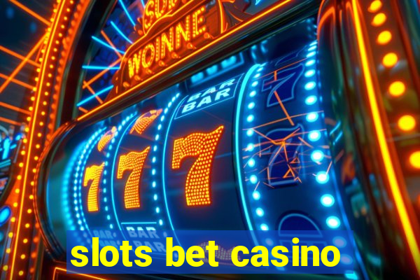 slots bet casino